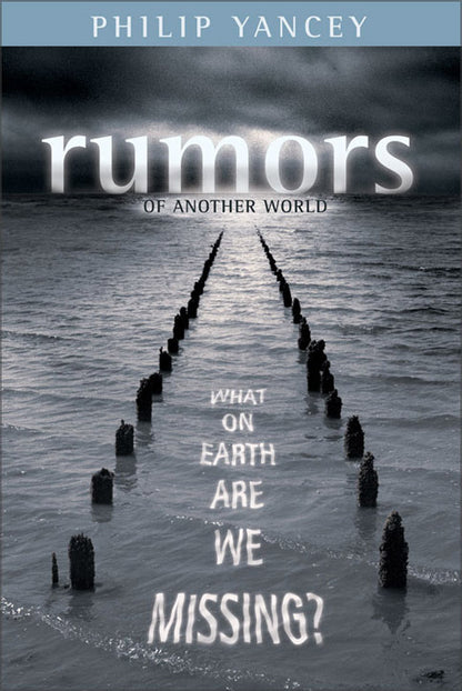 Rumors of Another World: What on Earth Are We Missing?