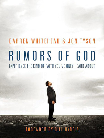 Rumors of God: Experience the Kind of Faith You've Only Heard About