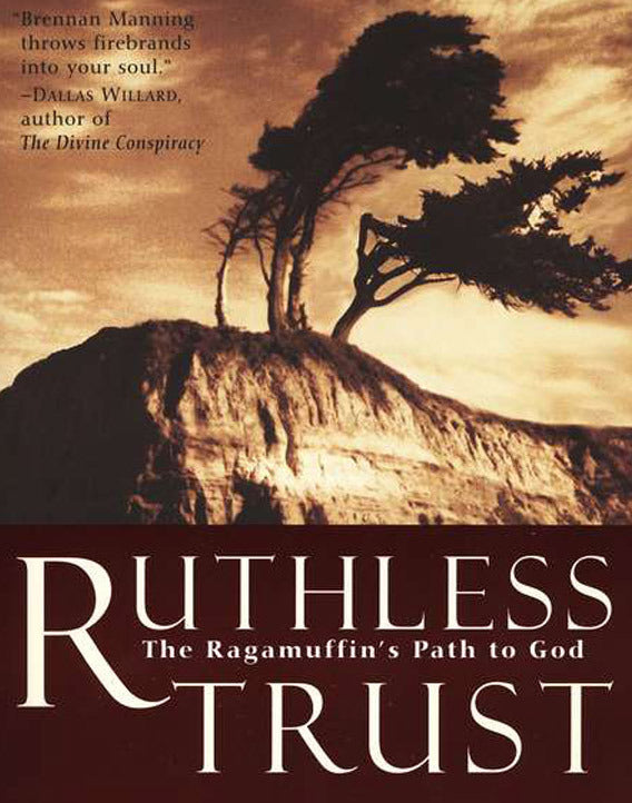 Ruthless Trust: The Ragamuffin's Path to God