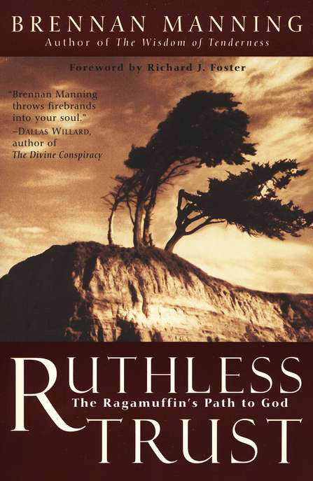 Ruthless Trust: The Ragamuffin's Path to God