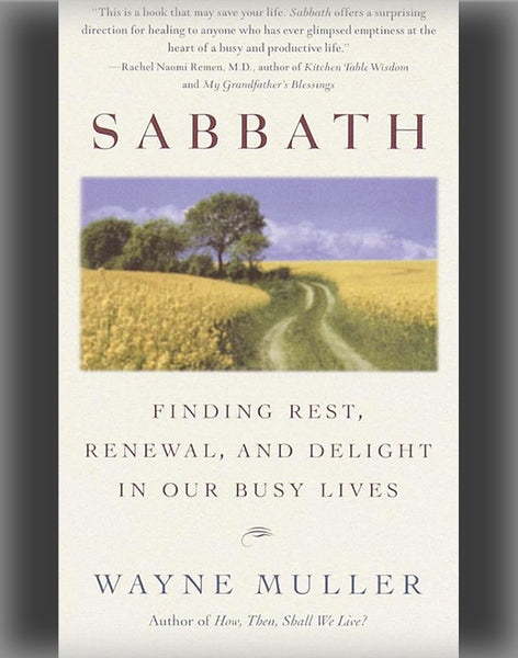 Sabbath: Finding Rest, Renewal, and Delight in our Busy Lives