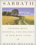 Sabbath: Finding Rest, Renewal, and Delight in our Busy Lives