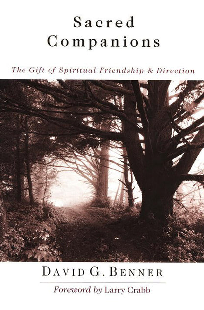 Sacred Companions: The Gift of Spiritual Friendship and Direction