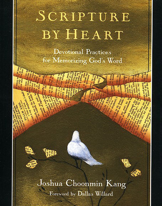 Scripture by Heart: Devotional Practices for Memorizing God's Word