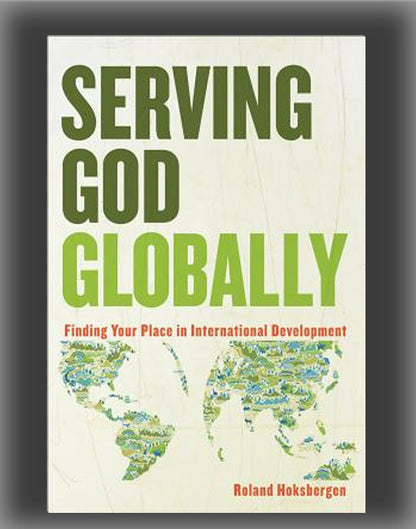 Serving God Globally: Finding Your Place in International Development