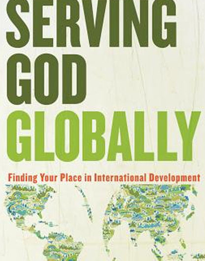 Serving God Globally: Finding Your Place in International Development