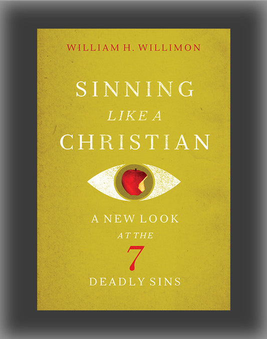 Sinning Like a Christian: A New Look at the 7 Deadly Sins