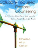 Solution-Focused Pastoral Counseling: An Effective Short-Term Approach for Getting People Back on Track