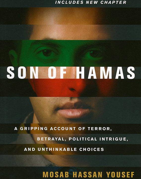 Son of Hamas: A Gripping Account of Terror, Betrayal, Political Intrigue, and Unthinkable Choices