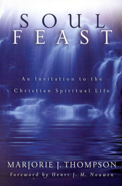 Soul Feast: An Invitation to the Christian Spiritual Life