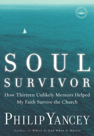 Soul Survivor: How Thirteen Unlikely Mentors Helped My Faith Survive the Church