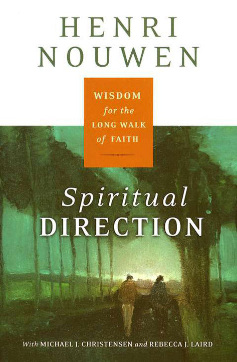 Spiritual Direction: Wisdom for the Long Walk of Faith