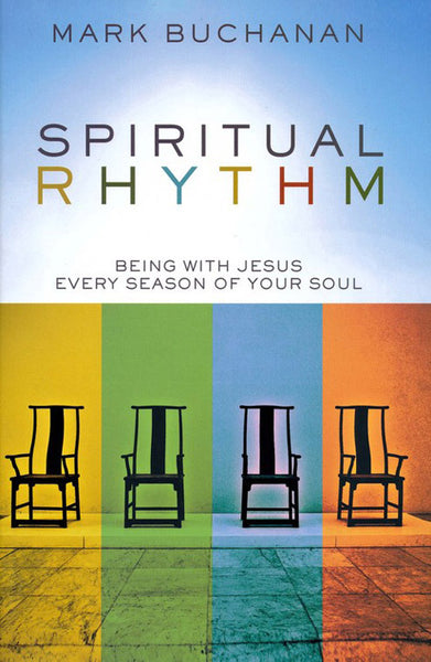 Spiritual Rhythm: Being with Jesus Every Season of Your Soul