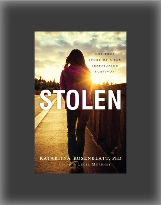 Stolen: The True Story of a Sex Trafficking Survivor