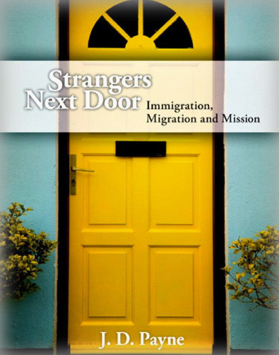 Strangers Next Door: Immigration, Migration and Mission