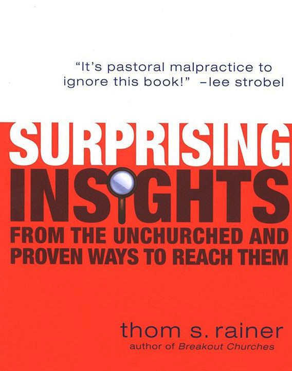 Surprising Insights from the Unchurched and Proven Ways to Reach Them