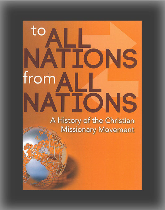 To All Nations from All Nations: A History of the Christian Missionary Movement