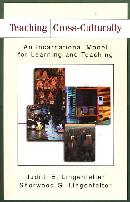 Teaching Cross-Culturally: An Incarnational Model for Learning and Teaching