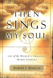Then Sings My Soul, Book 1: 150 of the World's Greatest Hymn Stories