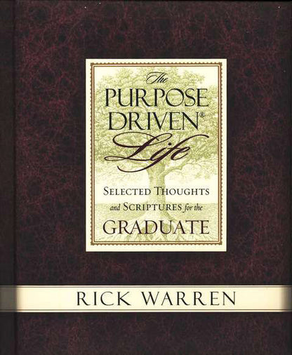 The Purpose Driven Life Selected Thoughts and Scriptures for the Graduate