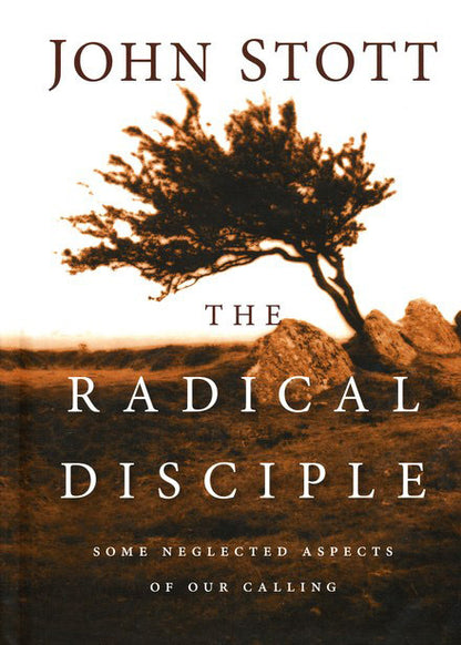 The Radical Disciple: Some Neglected Aspects of Our Calling