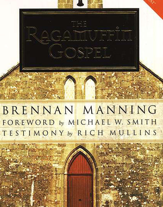 The Ragamuffin Gospel: Good News for the Bedraggled, Beat-up, and Burnt Out