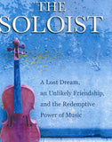 The Soloist: A Lost Dream, an Unlikely Friendship, and the Redemptive Power of Music