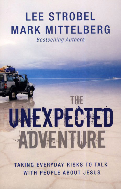 The Unexpected Adventure: Taking Everyday Risks to Talk with People about Jesus