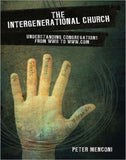 The Intergenerational Church: Understanding Congregations from WWII to WWW.com