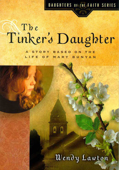 The Tinker's Daughter: A Story Based on the Life of Mary Bunyan