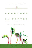 Together in Prayer: Coming to God in Community