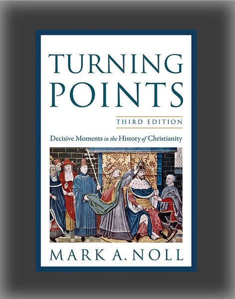 Turning Points: Decisive Moments in the History of Christianity 3rd Ed.