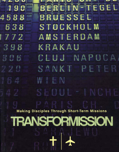 Transformission: Making Disciples Through Short-Term Missions