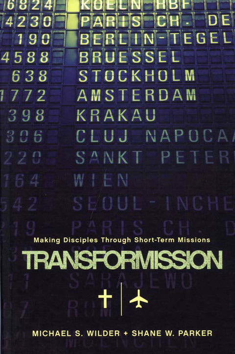 Transformission: Making Disciples Through Short-Term Missions