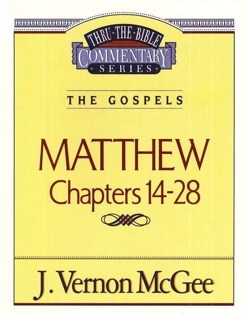 Thru the Bible Vol. 35: The Gospels (Matthew 14-28)