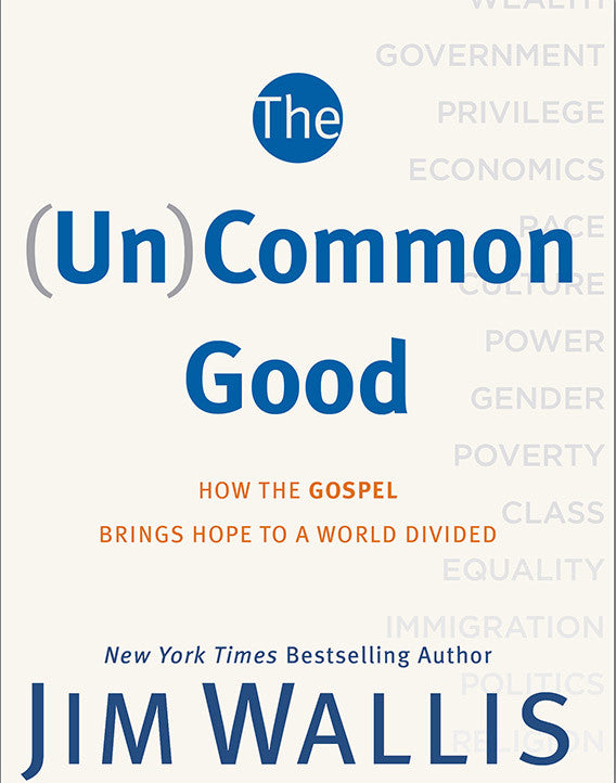 The (Un)Common Good: How the Gospel Brings Hope to a World Divided