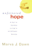 Unfettered Hope: A Call to Faithful Living in an Affluent Society