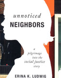 Unnoticed Neighbors: A Pilgrimage Into the Social Justice Story