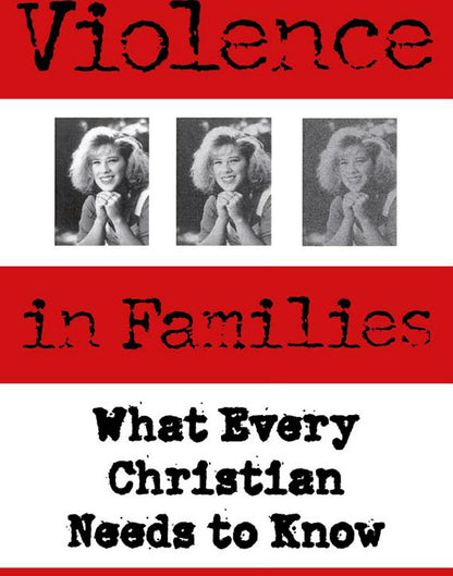 Violence in Families: What Every Christian Needs to Know