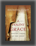 A Violent Grace: Meeting Christ at the Cross