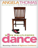 When Wallflowers Dance: Becoming a Woman of Righteous Confidence