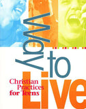Way to Live: Christian Practices for Teens
