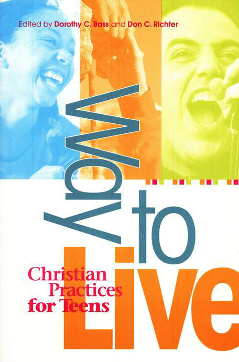 Way to Live: Christian Practices for Teens