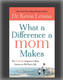 What a Difference a Mom Makes: The Indelible Imprint a Mom Leaves on Her Son's Life