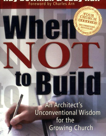 When Not to Build: An Architect's Unconventional Wisdom for the Growing Church