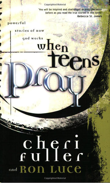 When Teens Pray: Powerful Stories of How God Works