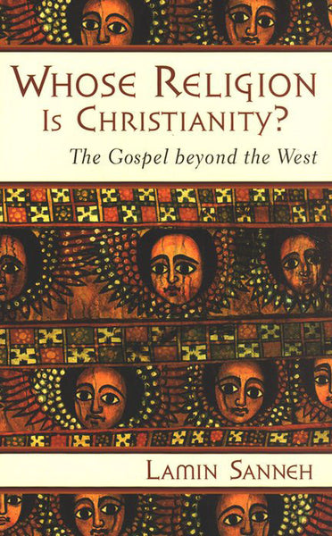Whose Religion Is Christianity?: The Gospel Beyond the West