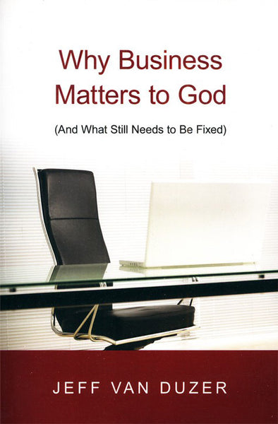 Why Business Matters to God (And What Still Needs to Be Fixed)