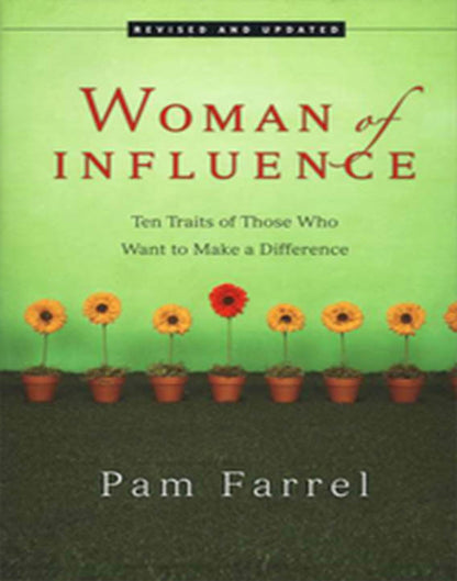 Woman of Influence: Ten Traits of Those Who Want to Make a Difference