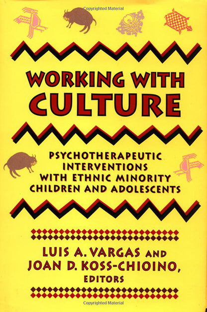 Working with Culture: Psychotherapeutic Intervention with Ethnic Minority Children & Adolescents